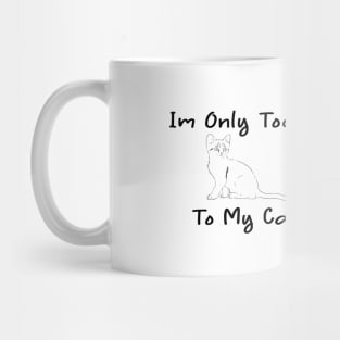 i'm only talking to my cat today Mug